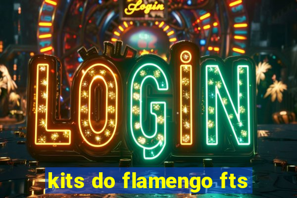 kits do flamengo fts